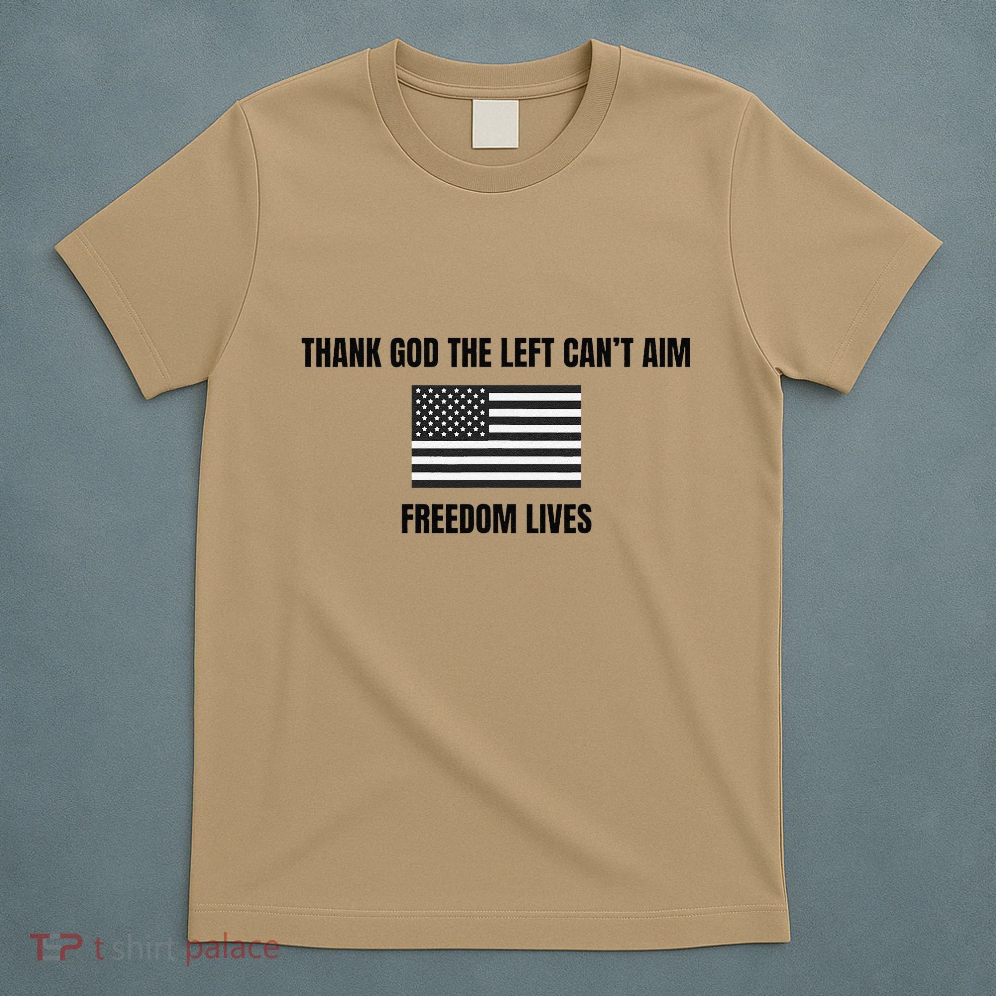 Thank God The Left CanT Aim Freedom Lives T-Shirt