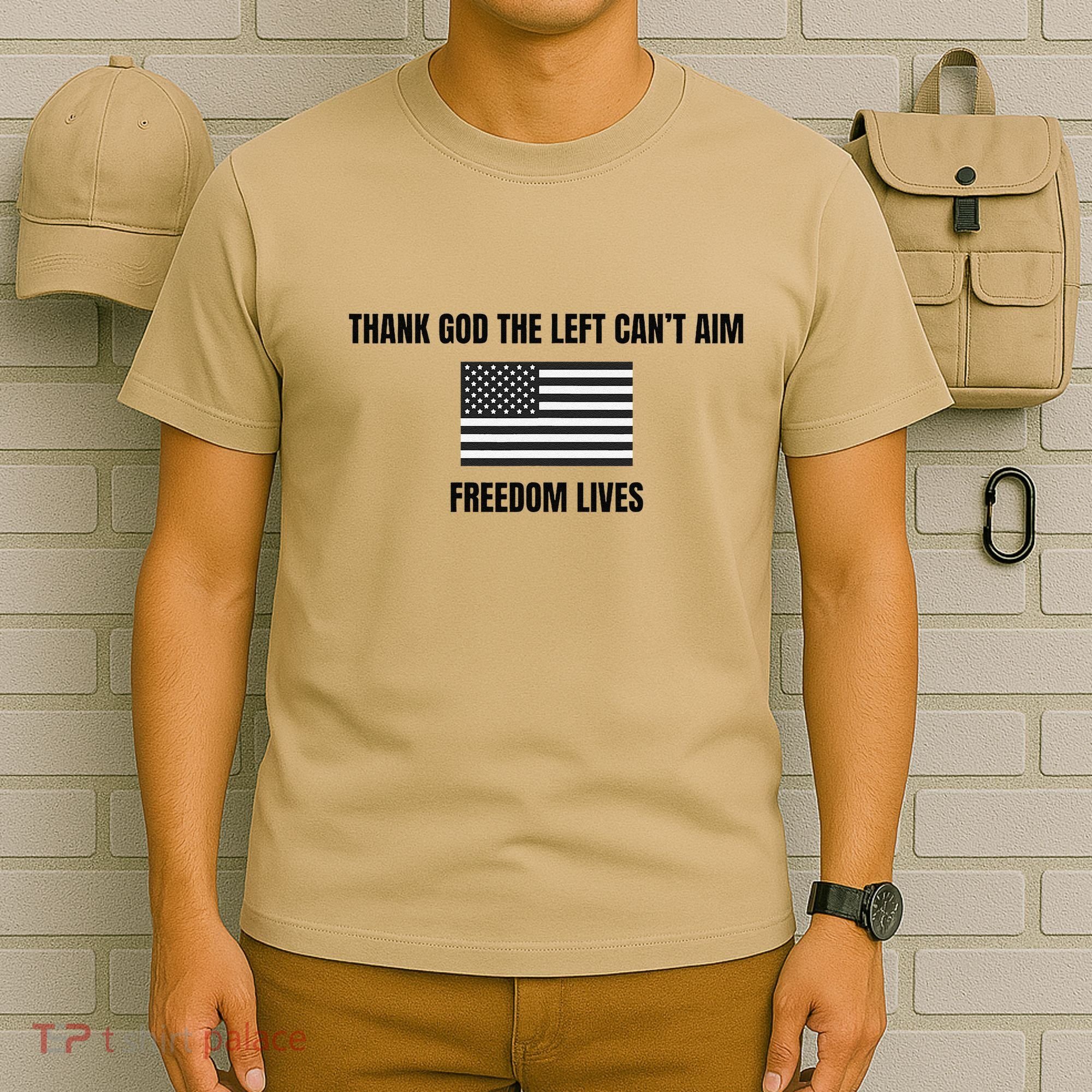 Thank God The Left CanT Aim Freedom Lives T-Shirt