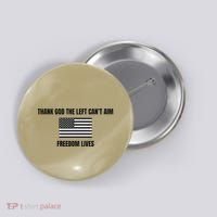 Thank God The Left CanT Aim Freedom Lives Button thumb 0