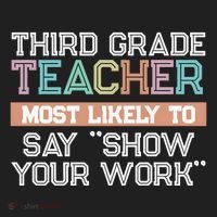 Third Grade Teacher Most Likely To Say Show Your Work Women's Sweatshirt thumb 2