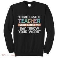 Third Grade Teacher Most Likely To Say Show Your Work Sweatshirt thumb 0