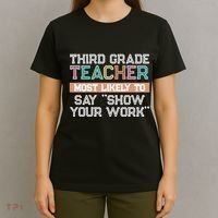 Third Grade Teacher Most Likely To Say Show Your Work T-Shirt thumb 4