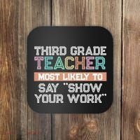 Third Grade Teacher Most Likely To Say Show Your Work Coaster thumb 0