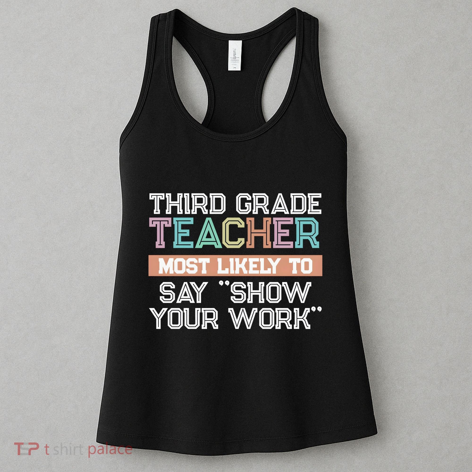 Third Grade Teacher Most Likely To Say Show Your Work Women's Tank Top