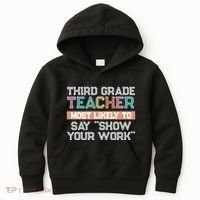 Third Grade Teacher Most Likely To Say Show Your Work Kids Hoodie thumb 0