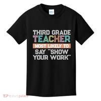 Third Grade Teacher Most Likely To Say Show Your Work Kids T-Shirt thumb 0