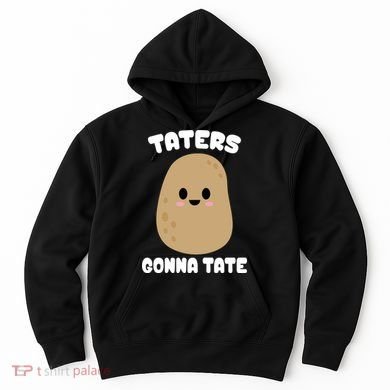 Taters Gonna Tate Funny Potato Hoodie