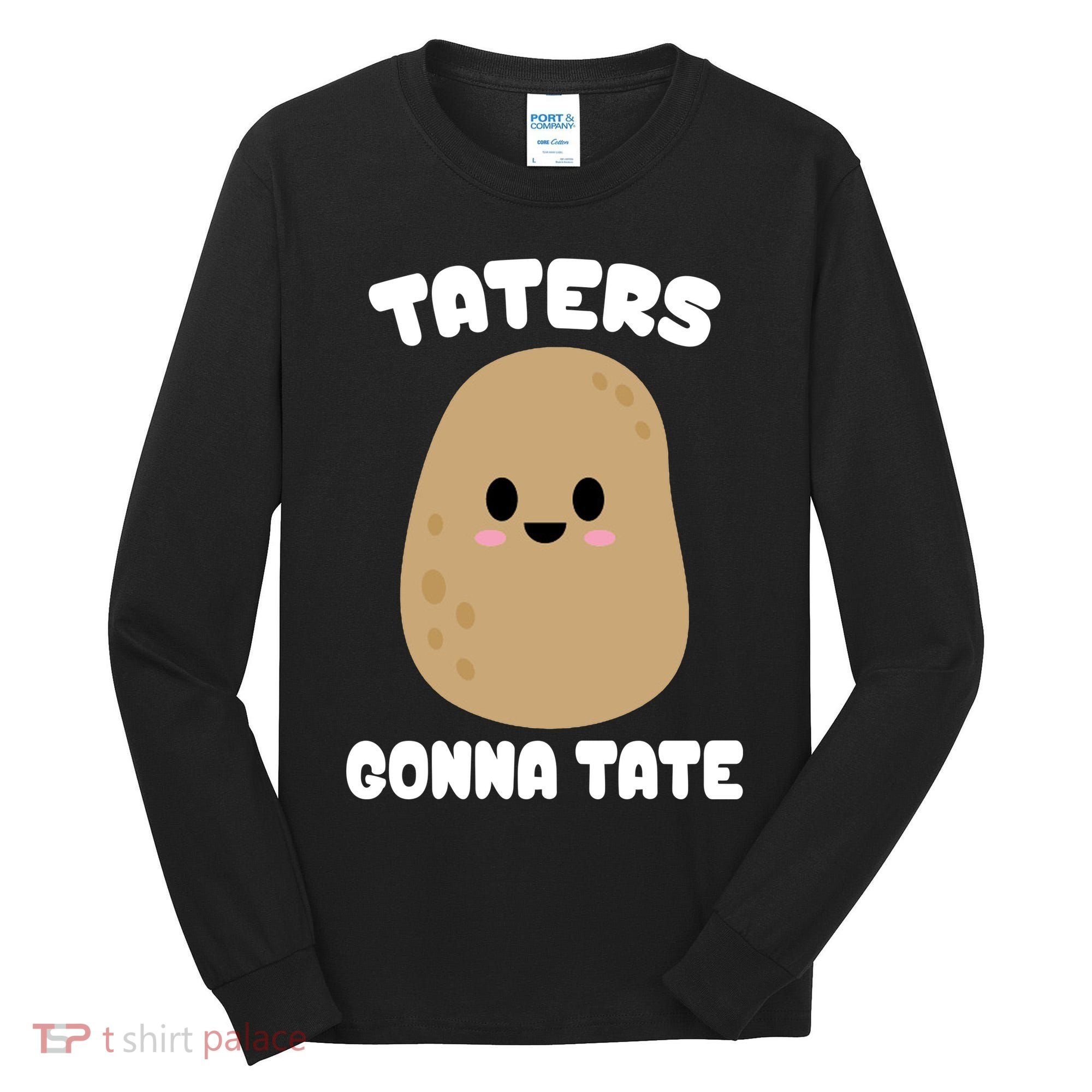 Taters Gonna Tate Funny Potato Tall Long Sleeve Shirt