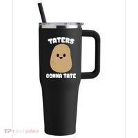 Taters Gonna Tate Funny Potato 40oz Vacuum Insulated Stainless Steel Travel Tumbler thumb 0