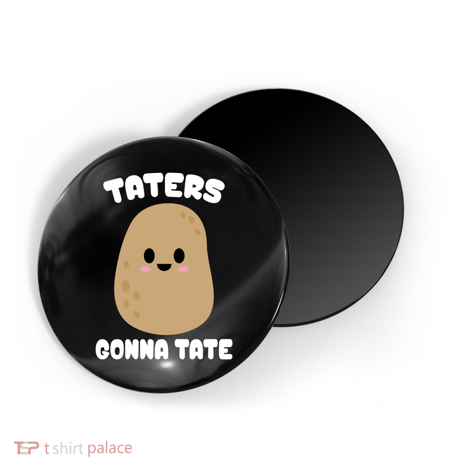 Taters Gonna Tate Funny Potato Magnet