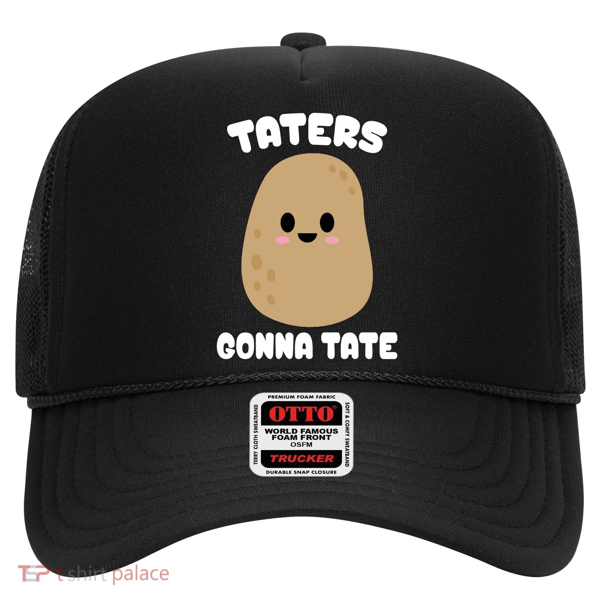 Taters Gonna Tate Funny Potato Hat