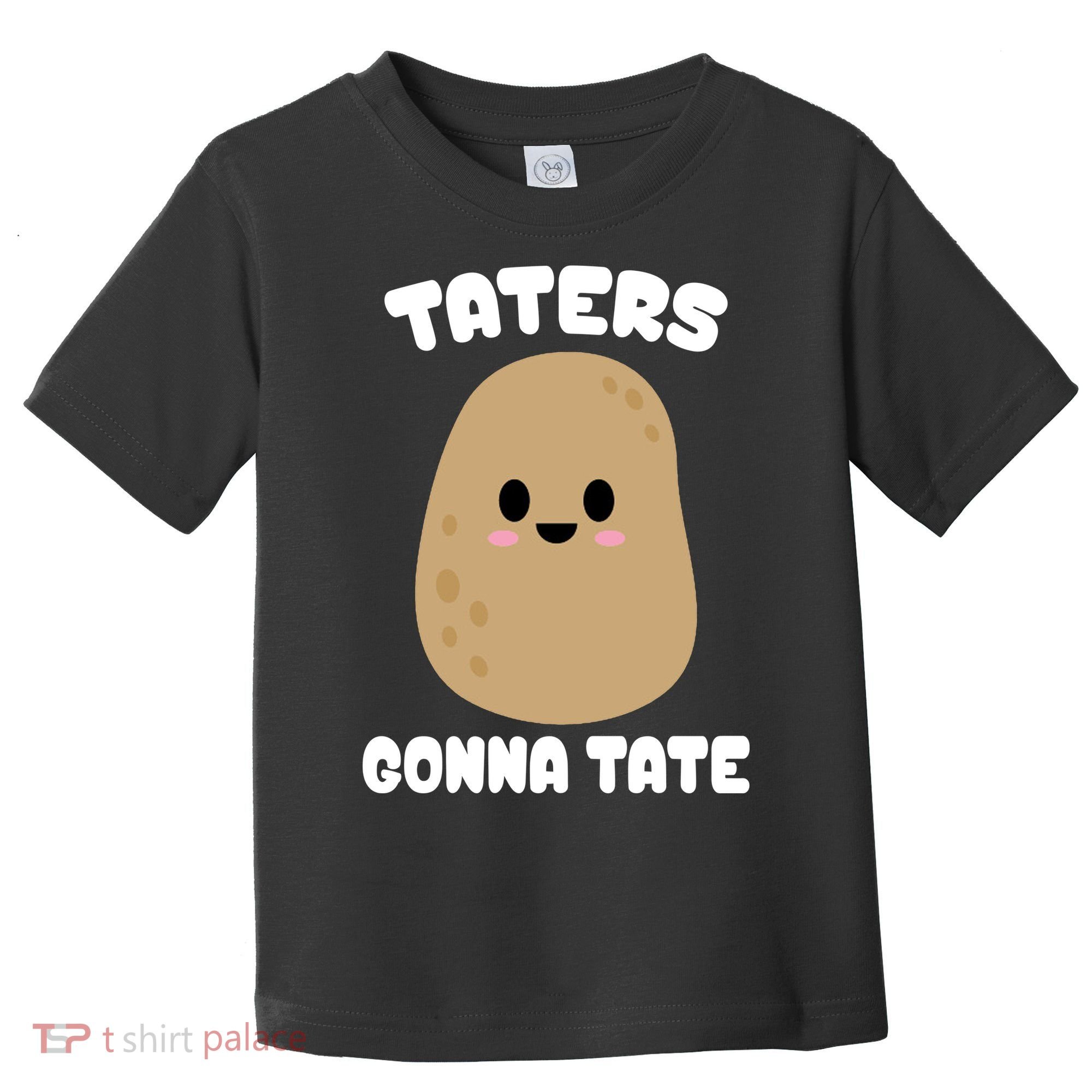 Taters Gonna Tate Funny Potato Toddler T-Shirt