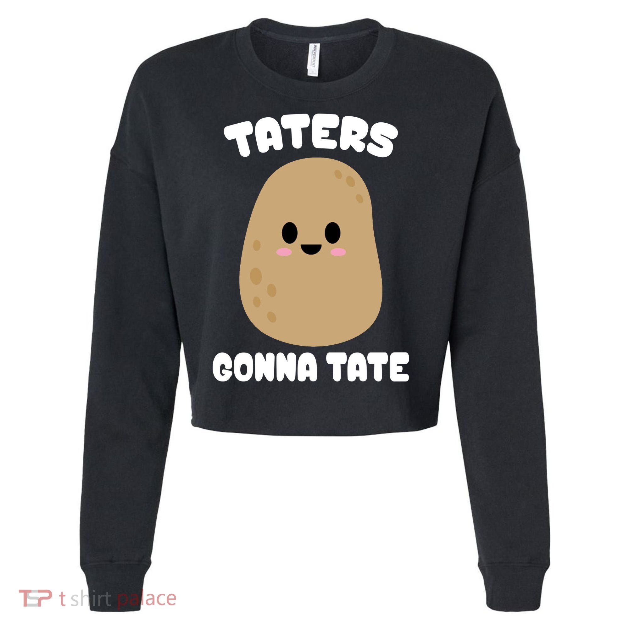 Taters Gonna Tate Funny Potato Cropped Pullover Crew