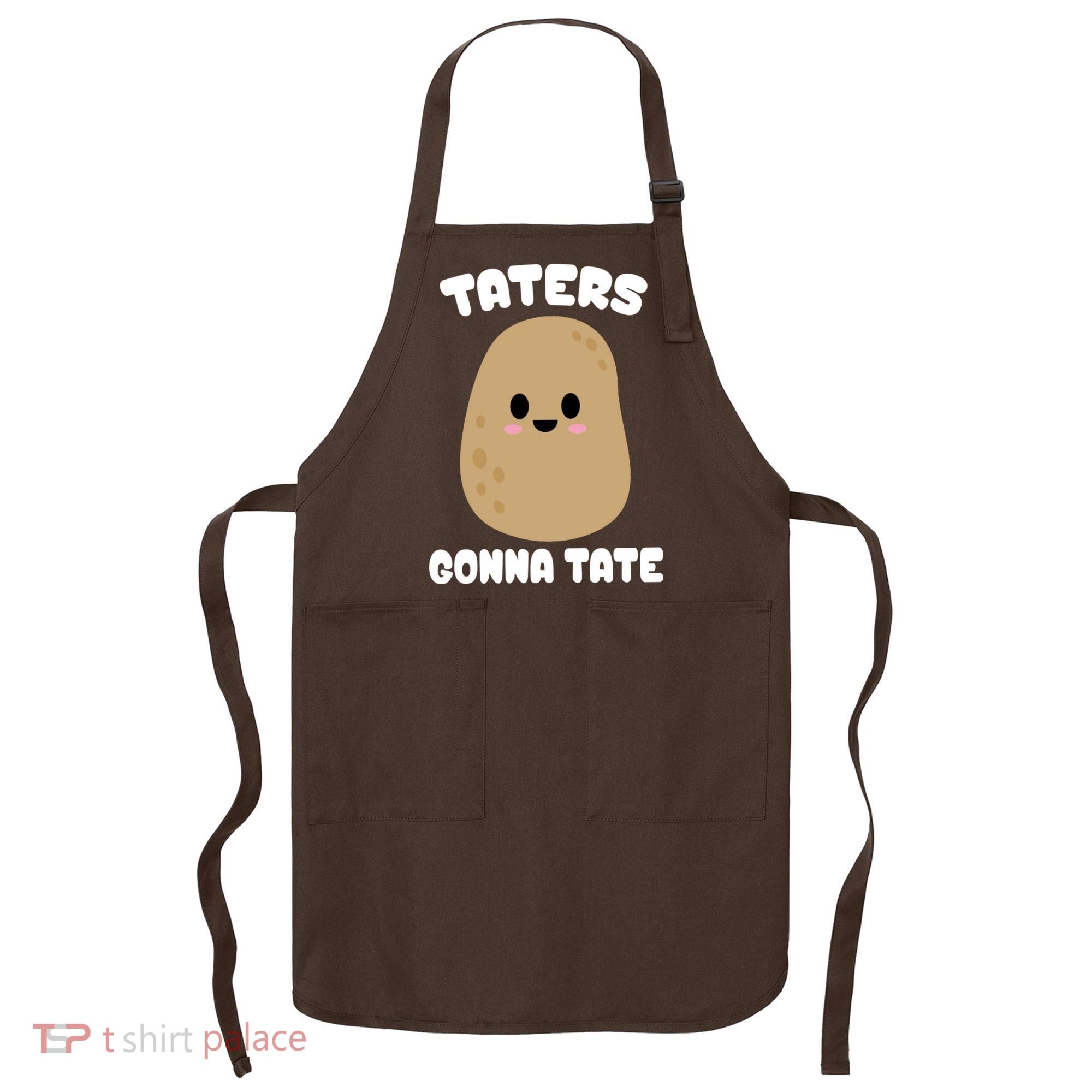 Taters Gonna Tate Funny Potato Apron
