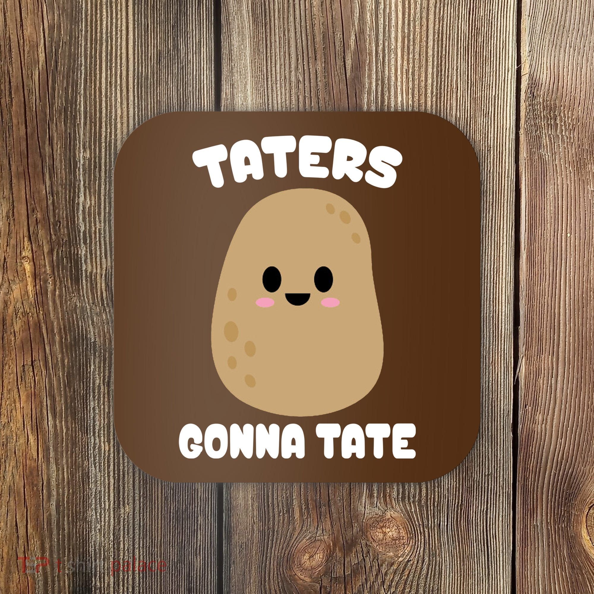 Taters Gonna Tate Funny Potato Coaster