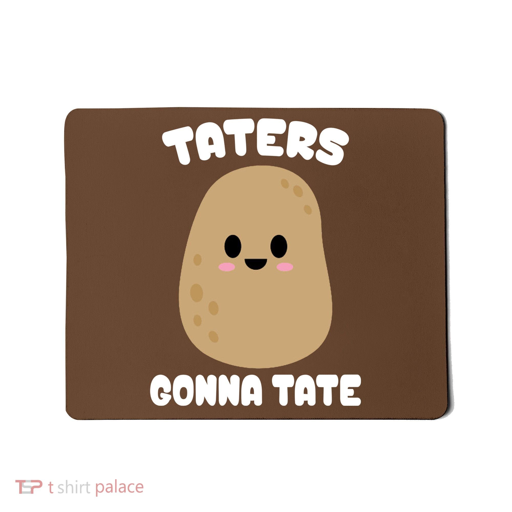 Taters Gonna Tate Funny Potato Mousepad