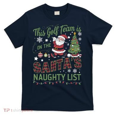 This Golf Team Is On The SantaS Naughty List T-Shirt