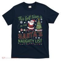 This Golf Team Is On The SantaS Naughty List T-Shirt thumb 0
