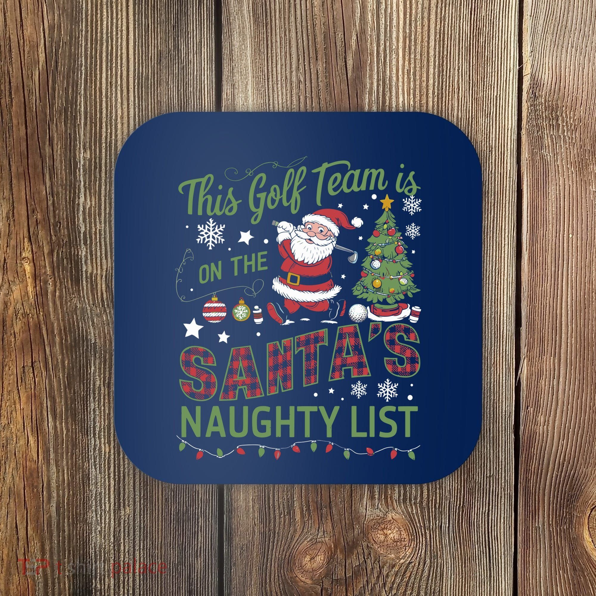 This Golf Team Is On The SantaS Naughty List Coaster