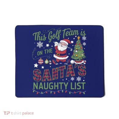 This Golf Team Is On The SantaS Naughty List Mousepad