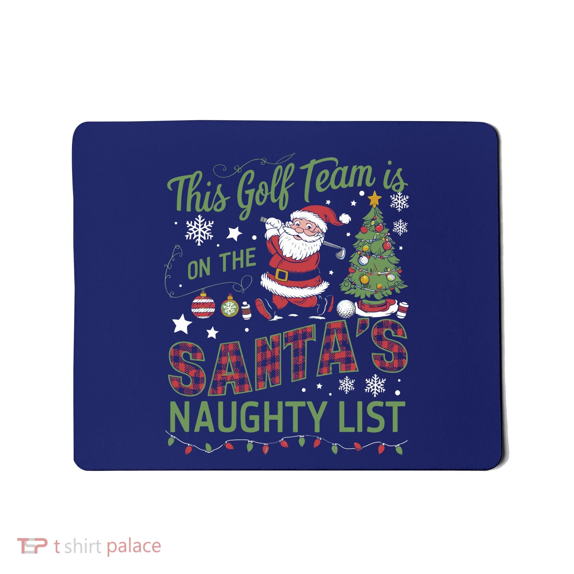 This Golf Team Is On The SantaS Naughty List Mousepad