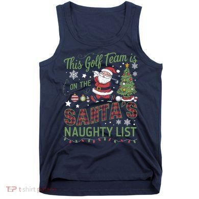 This Golf Team Is On The SantaS Naughty List Tank Top