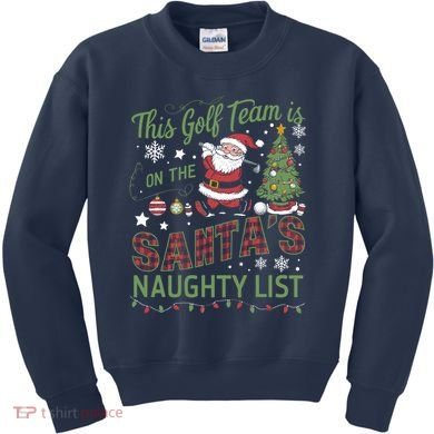 This Golf Team Is On The SantaS Naughty List Kids Sweatshirt