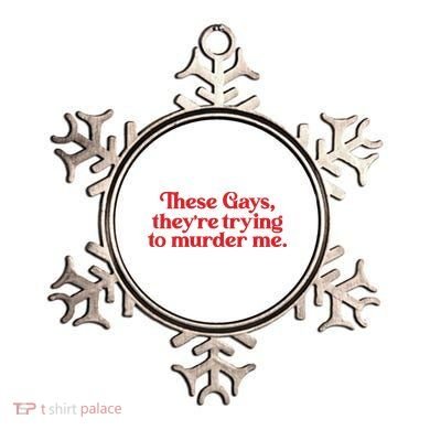 These Gays TheyRe Trying To Murder Me Ornament