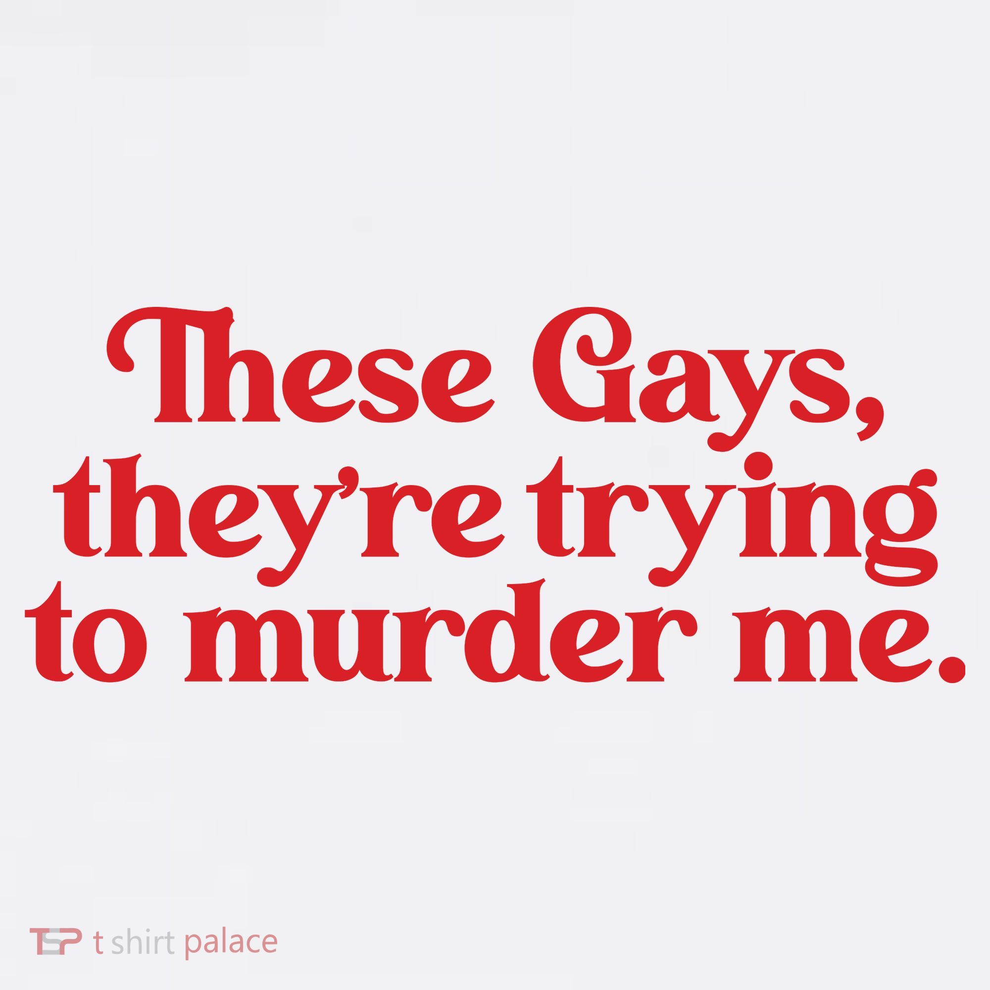 These Gays TheyRe Trying To Murder Me Women's Tank Top