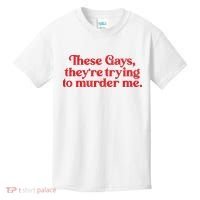 These Gays TheyRe Trying To Murder Me Kids T-Shirt thumb 0