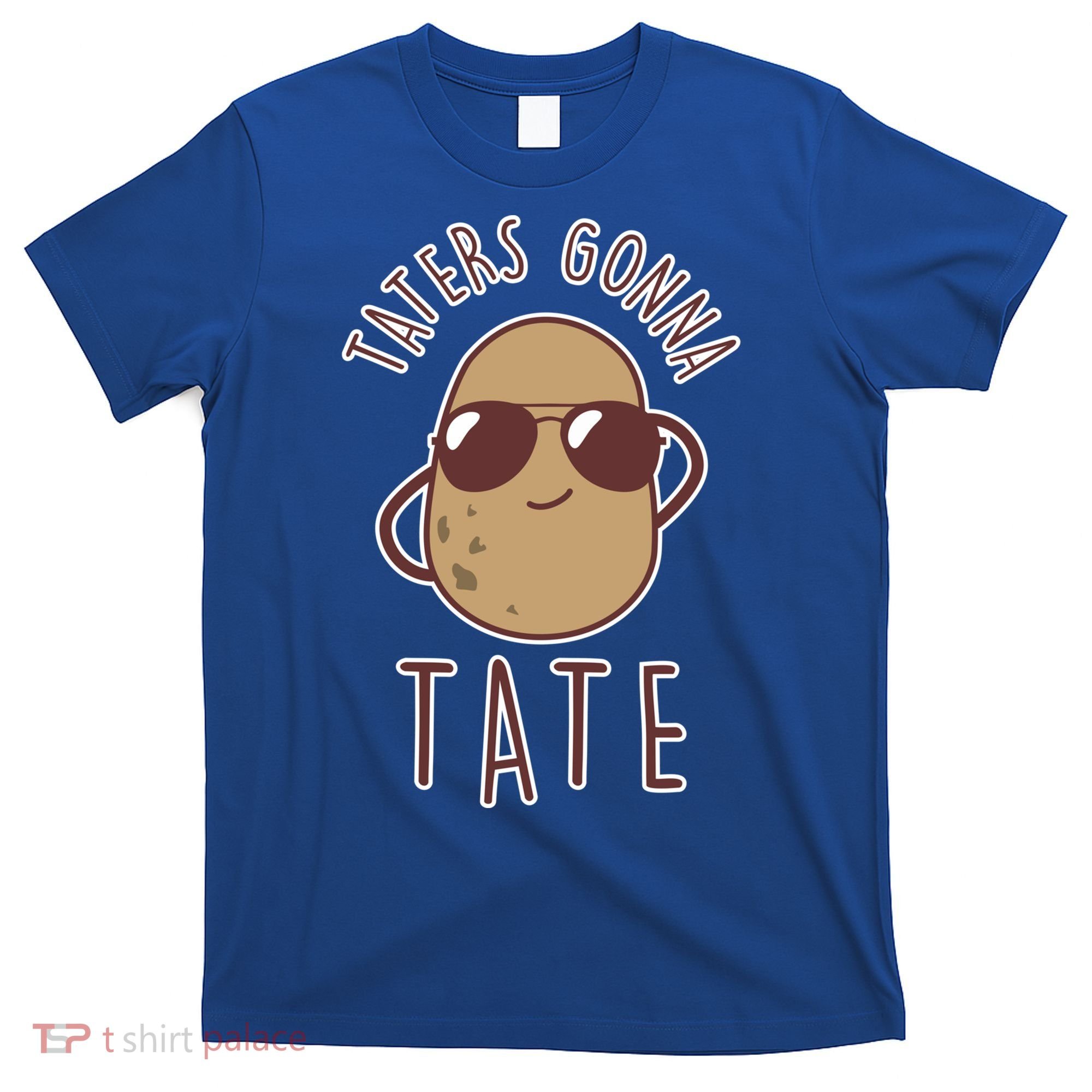 Taters Gonna Tate Funny Potato Tater Tot Foodie Gift T-Shirt