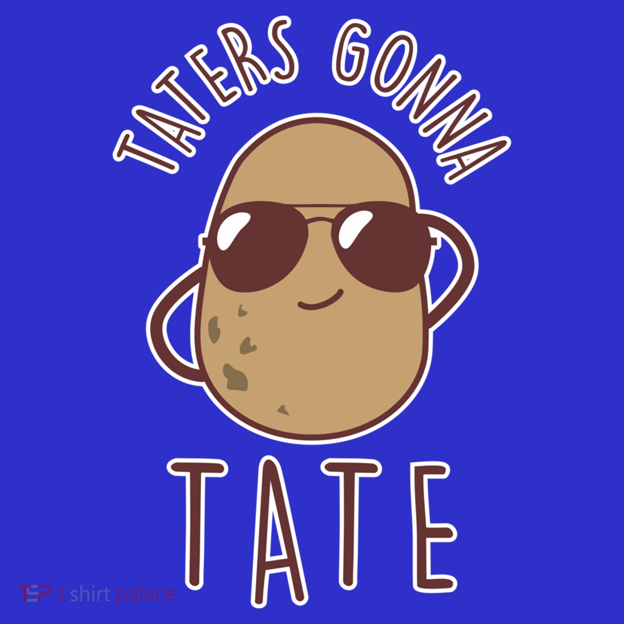 Taters Gonna Tate Funny Potato Tater Tot Foodie Gift T-Shirt