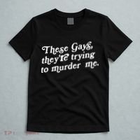 These Gays They're Trying To Murder Me T-Shirt thumb 5