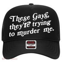 These Gays They're Trying To Murder Me Hat thumb 0