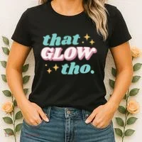 That Glow Tho Beauty Women's T-Shirt thumb 2