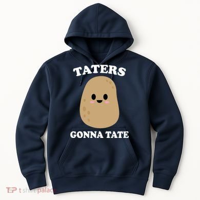 Taters Gonna Tate Funny Haters Hoodie