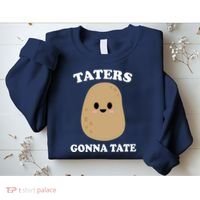 Taters Gonna Tate Funny Haters Sweatshirt thumb 2