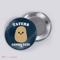 Taters Gonna Tate Funny Haters Button thumb 0
