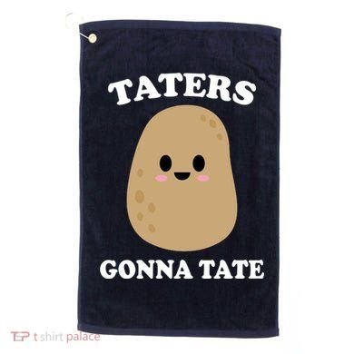 Taters Gonna Tate Funny Haters Golf Towel