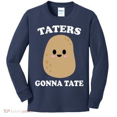 Taters Gonna Tate Funny Haters Kids Long Sleeve Shirt
