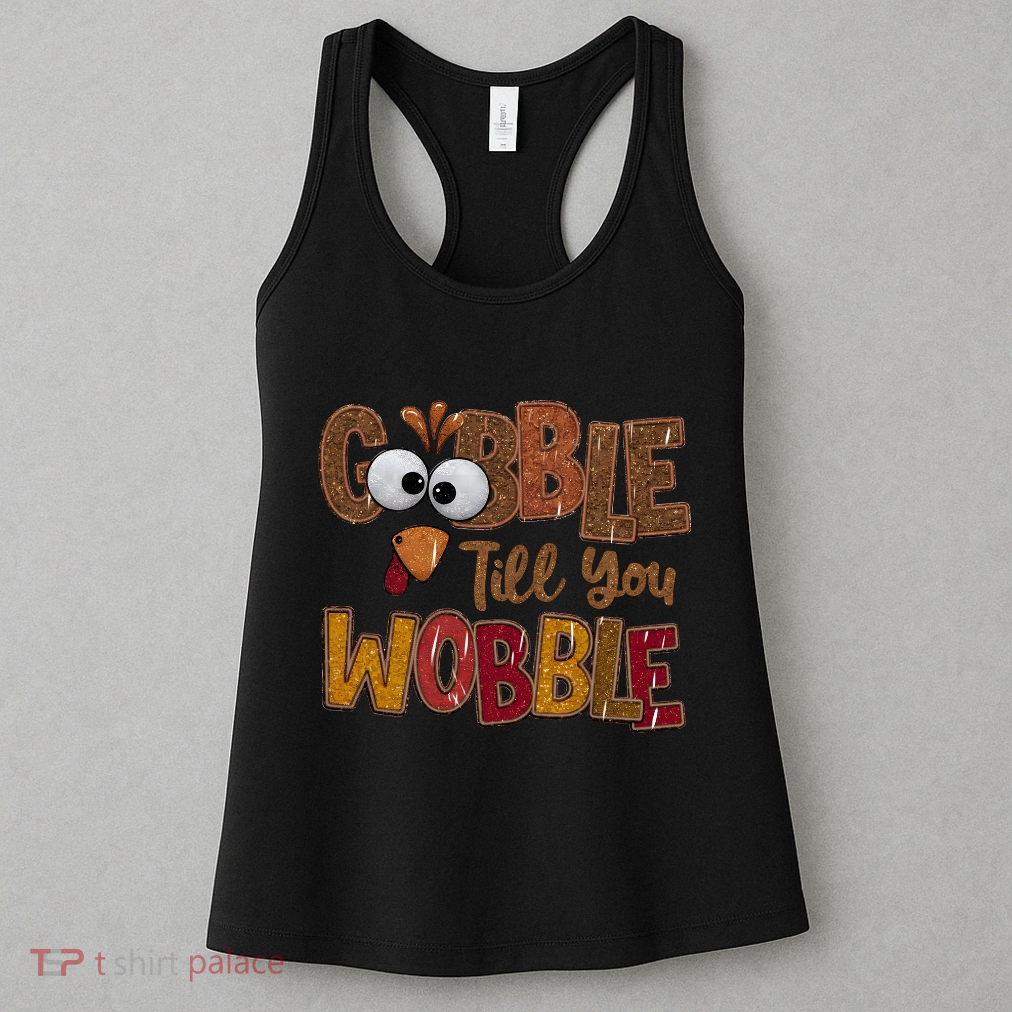 Thanskgiving Gobble Till You Wobble Turkey Face Women's Tank Top