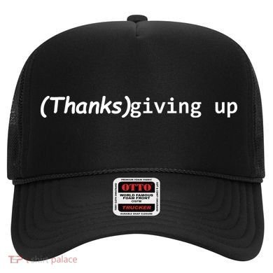 Thanks Giving Up Hat