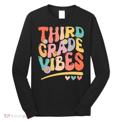 Third Grade Vibes Back To School 3rd Grade Teacher Long Sleeve Shirt
