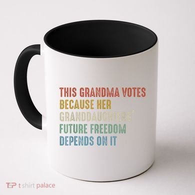 This Grandma Votes Because Her Granddaughters Future Freedom Coffee Mug
