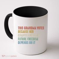 This Grandma Votes Because Her Granddaughters Future Freedom Coffee Mug thumb 0