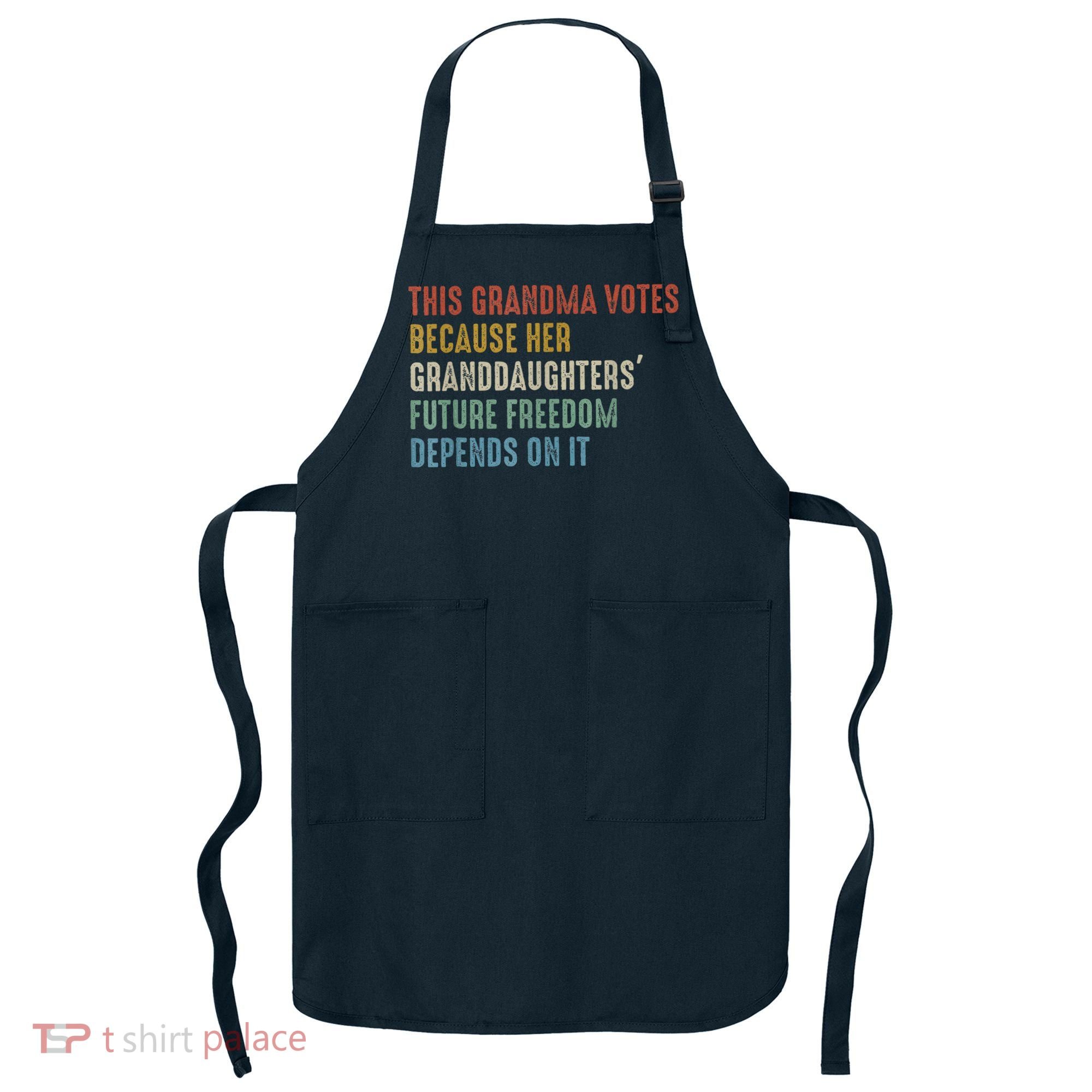 This Grandma Votes Because Her Granddaughters Future Freedom Apron