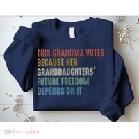 This Grandma Votes Because Her Granddaughters Future Freedom Sweatshirt thumb 2