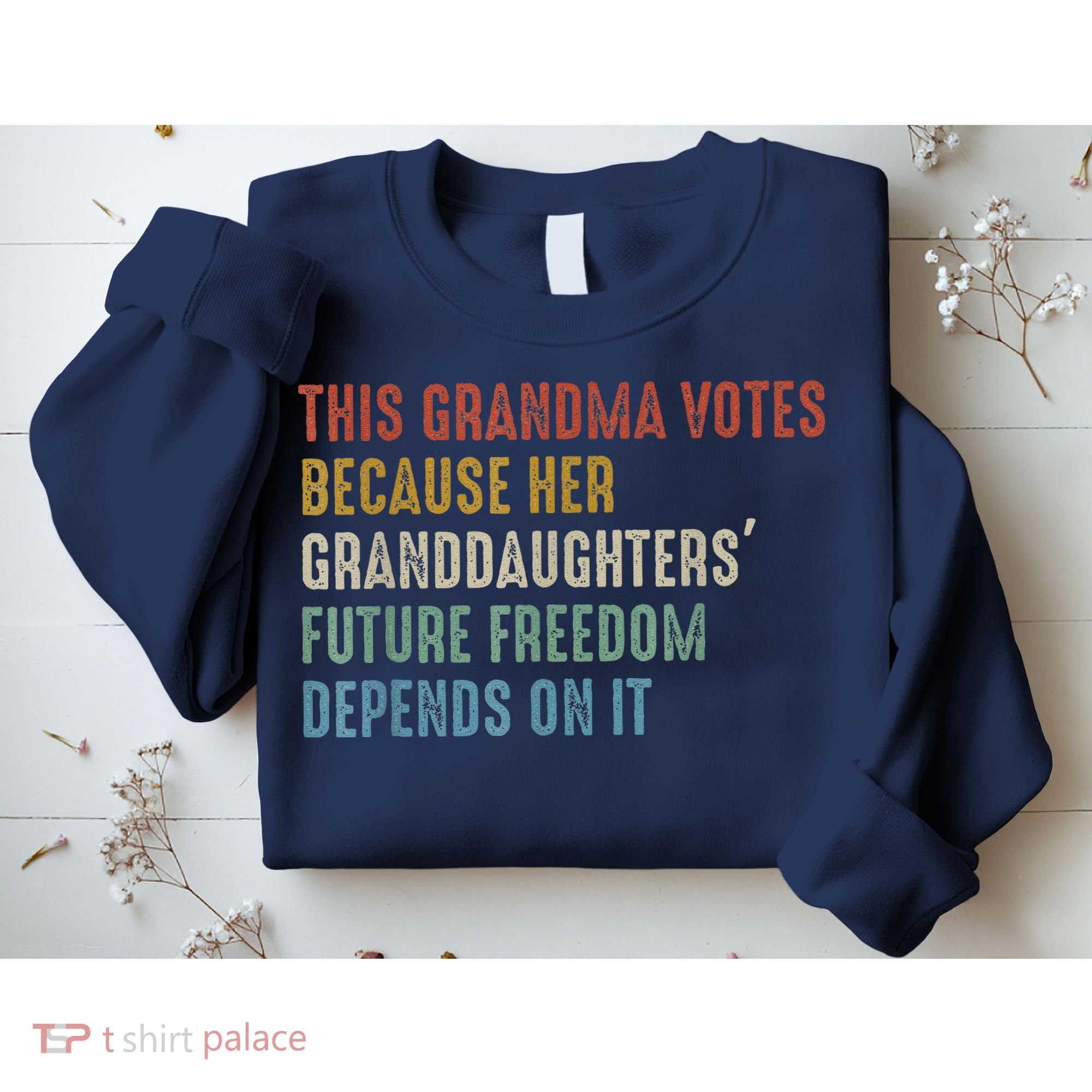 This Grandma Votes Because Her Granddaughters Future Freedom Sweatshirt