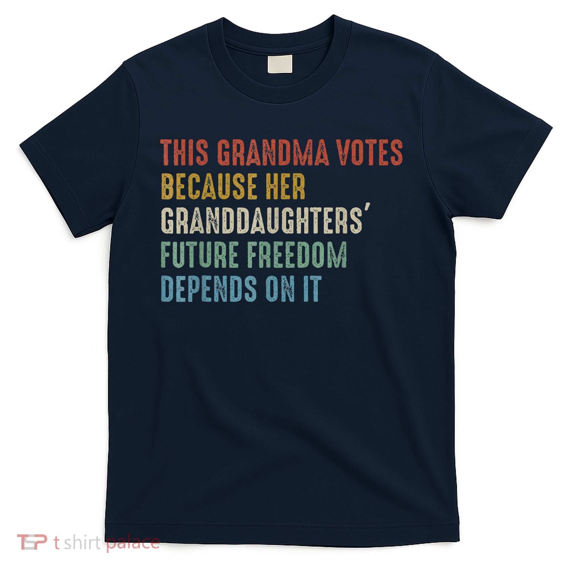 This Grandma Votes Because Her Granddaughters Future Freedom T-Shirt