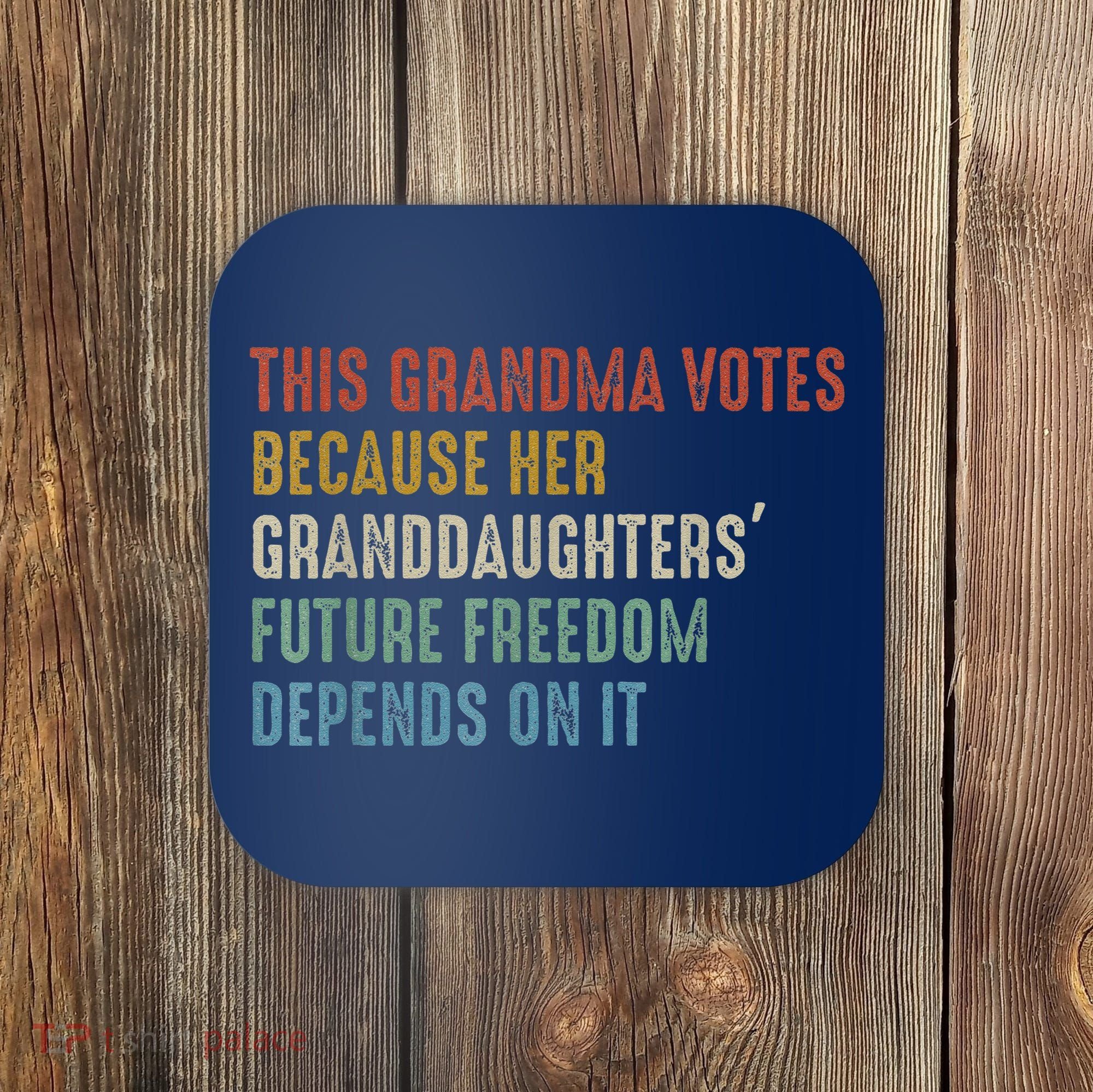 This Grandma Votes Because Her Granddaughters Future Freedom Coaster